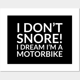 I don't snore... I dream i'm a motorbike Posters and Art